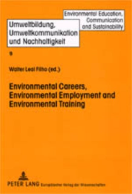 Environmental Careers, Environmental Employment and Environmental Training - International Approaches and Contexts