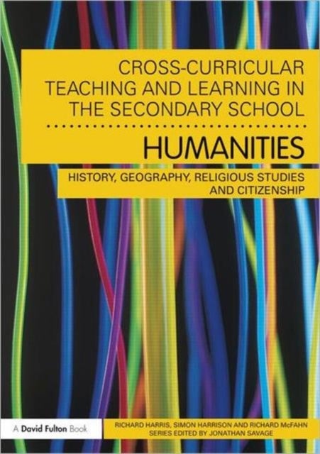 Cross-Curricular Teaching and Learning in the Secondary School... Humanities - History, Geography, Religious Studies and Citizenship