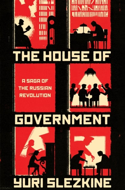 The House of Government - A Saga of the Russian Revolution