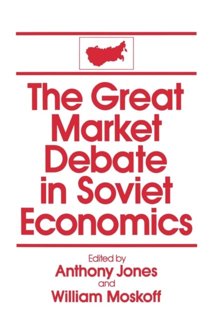 The Great Market Debate in Soviet Economics: An Anthology - An Anthology