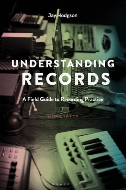 Understanding Records, Second Edition - A Field Guide to Recording Practice