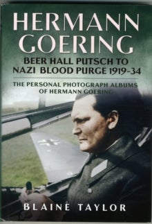 Hermann Goering - Beer Hall Putsch to Nazi Blood Purge 1923-34