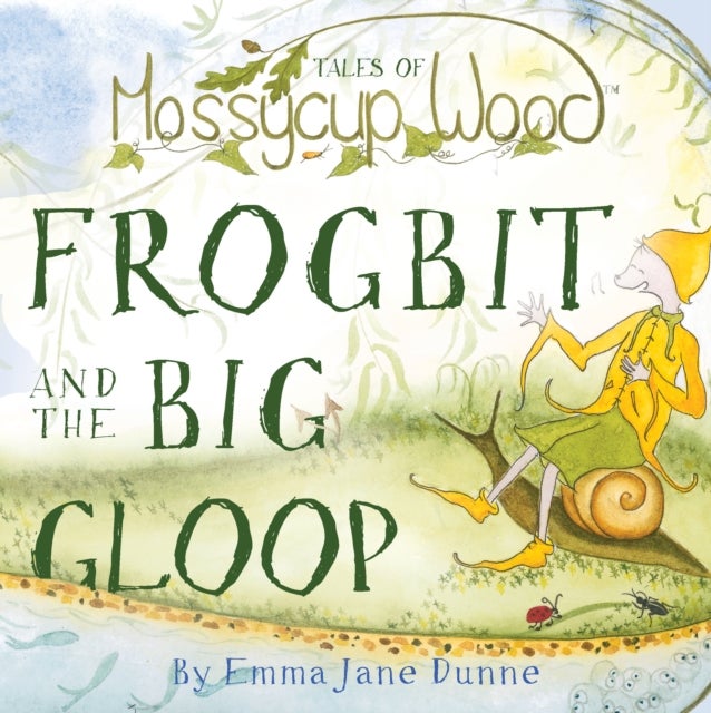 Tales of Mossycup Wood - Frogbit and the Big Gloop