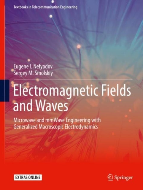 Electromagnetic Fields and Waves - Microwave and mmWave Engineering with Generalized Macroscopic Electrodynamics