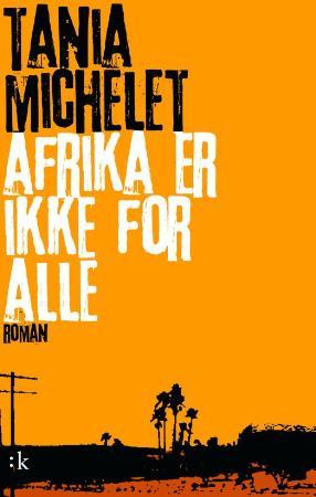 Afrika er ikke for alle - roman