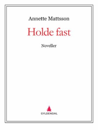 Holde fast - noveller