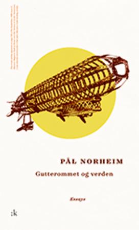 Gutterommet og verden - essays 2000-2015