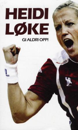 Heidi Løke - gi aldri opp!