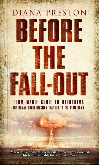 Before the Fall-Out - From Marie Curie To Hiroshima