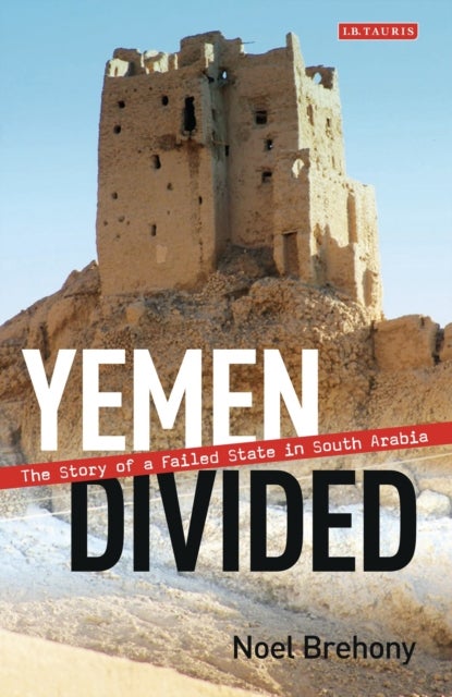 Yemen Divided - The Story of a Failed State in South Arabia
