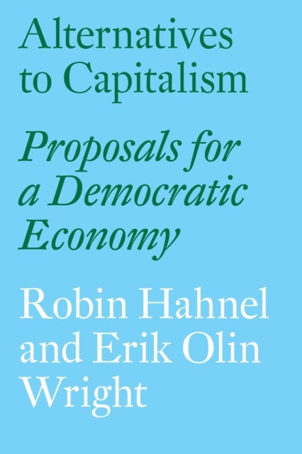Alternatives to Capitalism - Proposals for a Democratic Economy