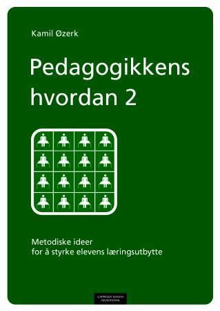 Pedagogikkens hvordan 2 - metodiske ideer for å styrke elevens læringsutbytte