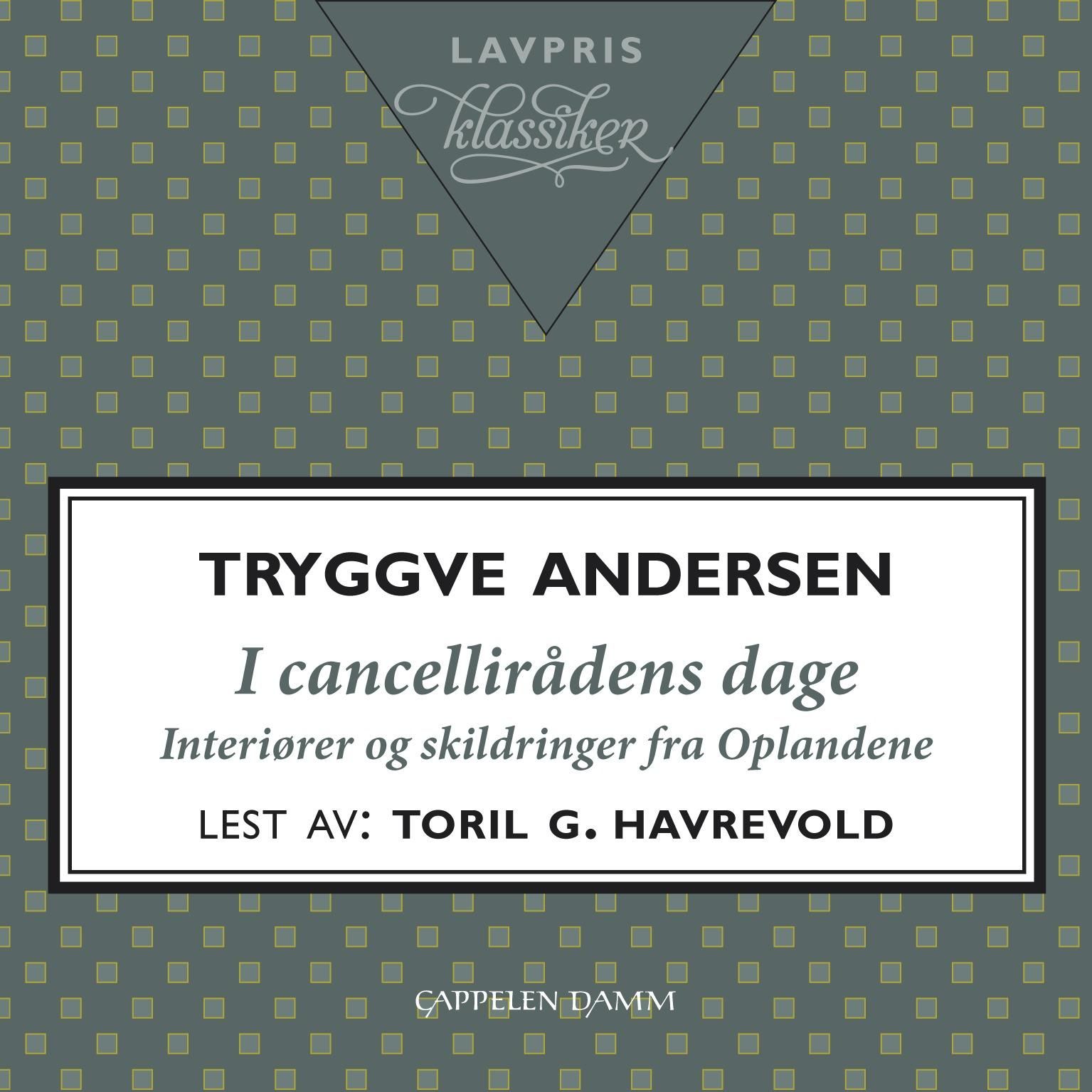 I cancellirådens dage - interiører og skildringer fra Oplandene