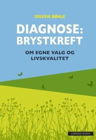 Diagnose: brystkreft - om egne valg og livskvalitet