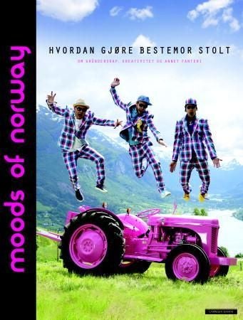 Moods of Norway - hvordan gjøre bestemor stolt : om gründerskap, kreativitet og annet fanteri