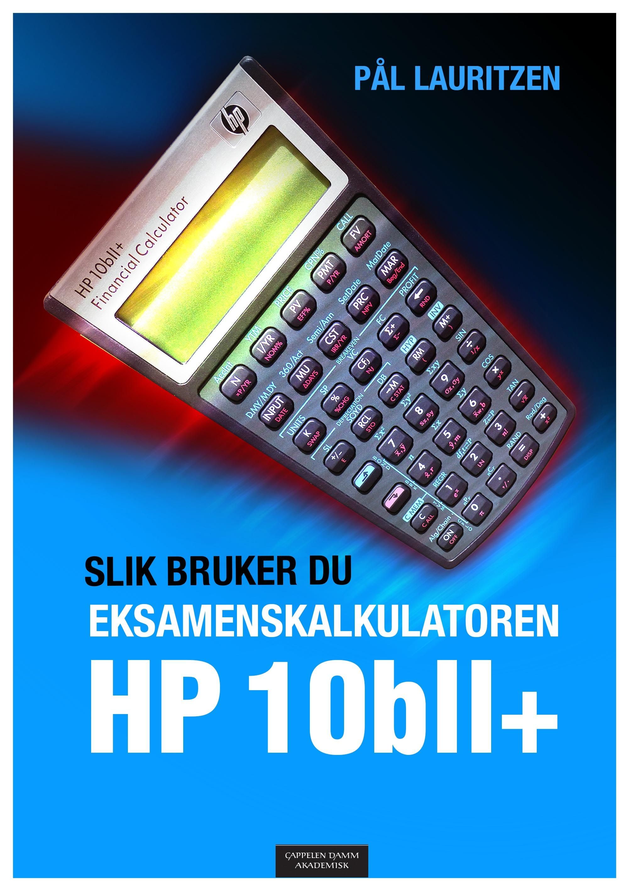 Slik bruker du eksamenskalkulatoren HP 10bll+ - med relevante eksempler for økonomistudenter