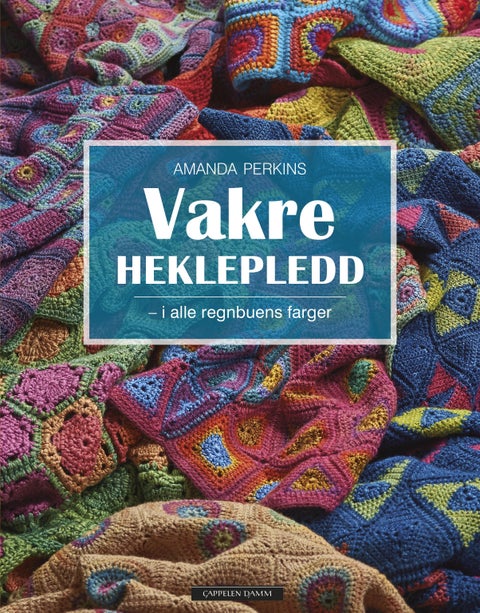 Vakre heklepledd - i alle regnbuens farger : hvordan du skaper fantasifulle og fargerike tepper trinn for trinn