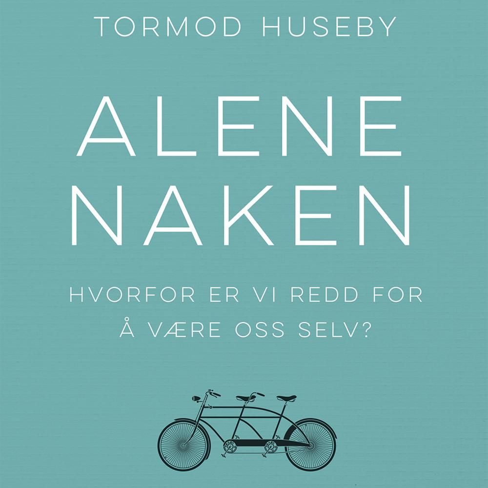 Alene naken - hvorfor er vi redd for å være oss selv?