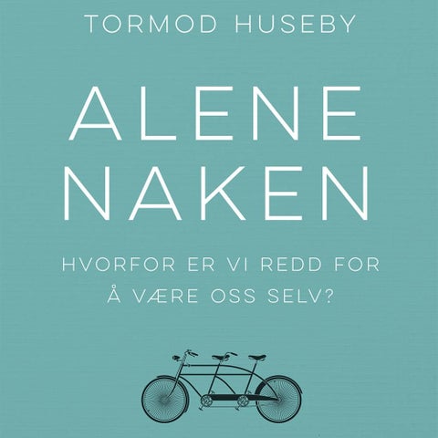 Alene naken - hvorfor er vi redd for å være oss selv?