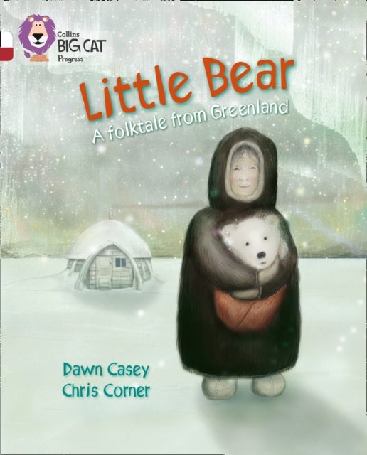 Little Bear: A folktale from Greenland - Band 10 White/Band 14 Ruby