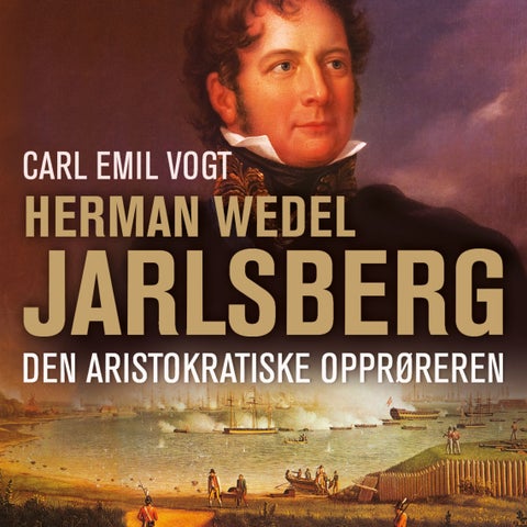 Herman Wedel Jarlsberg - den aristokratiske opprøreren