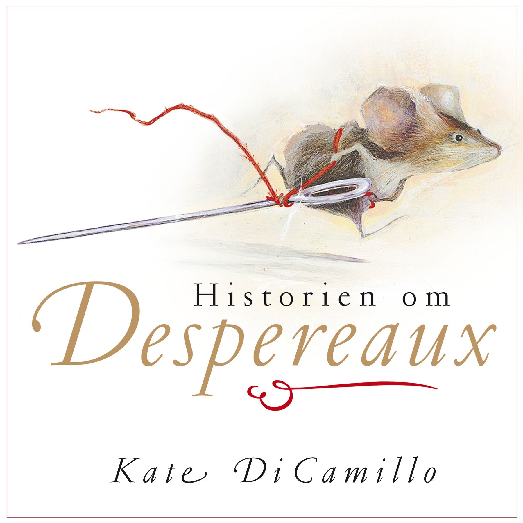 Historien om Desperaux - en historie om en mus, en prinsesse, litt suppe og en trådsnelle