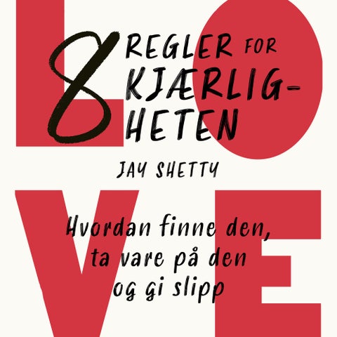 8 regler for kjærligheten - hvordan finne den, ta vare på den og gi slipp