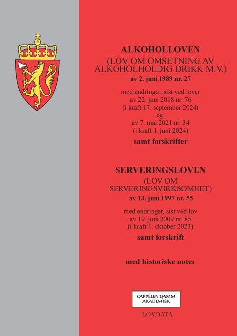 Alkoholloven ; Serveringsloven - (lov om omsetning av alkoholholdig drikk m.v.) av 2. juni 1989 nr. 27 : med endringer, sist ved lover av 22. juni 2018 nr. 76 (i kraft 17. september 2024) og av 7. mai 2021 nr. 34 (i kraft 1. juni 2024) : samt forskrifter : (lov om serveringsvirksomhet)