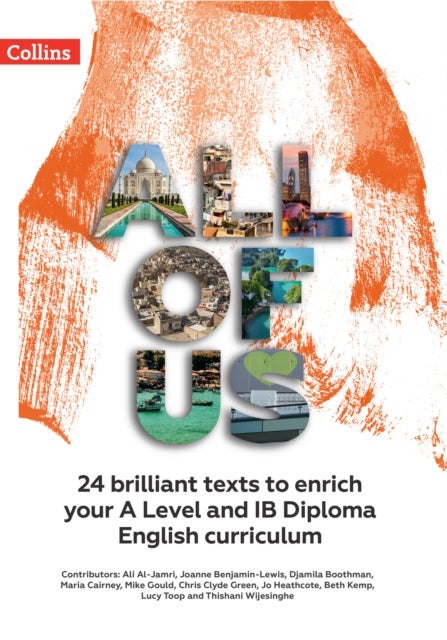 All of Us KS5 Anthology - 24 Brilliant Texts to Enrich Your a Level and Ib English Curriculum
