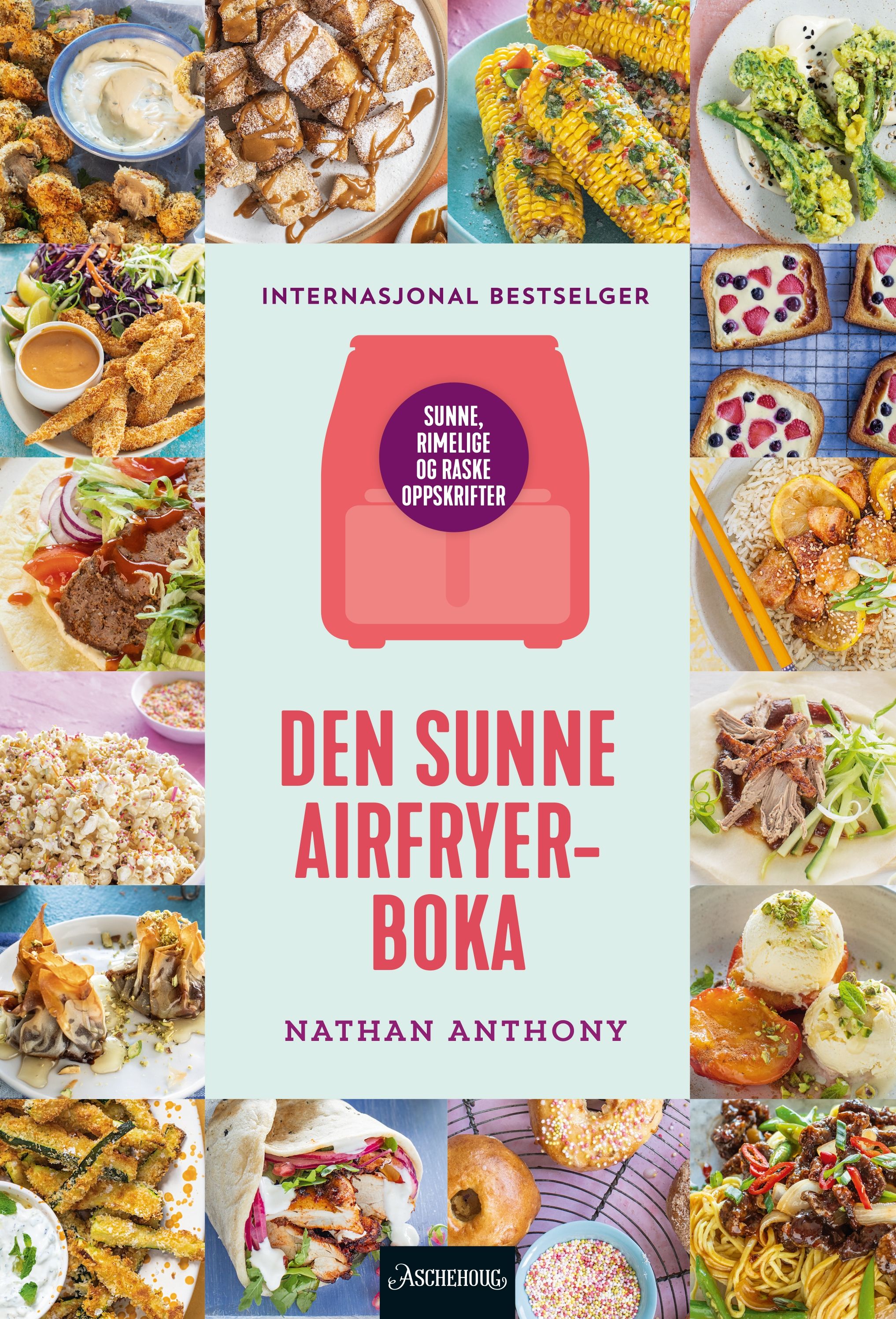 Den sunne airfryer-boka - sunne, rimelige og raske oppskrifter