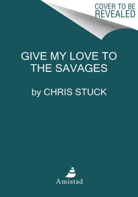 Give My Love to the Savages - Stories