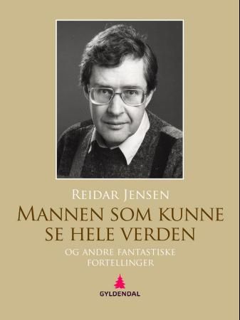 Mannen som kunne se hele verden, og andre fantastiske fortellinger