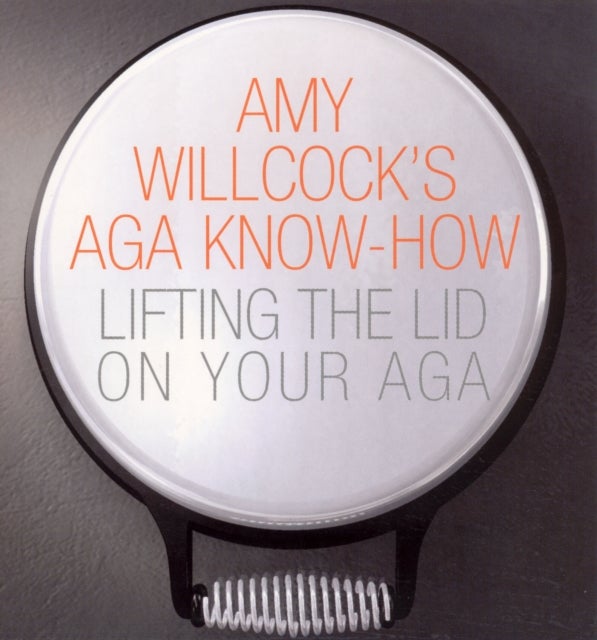 Amy Willcock's Aga Know-How - Lifting the lid on your aga