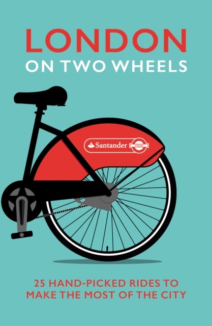 London on Two Wheels - 25 Handpicked Rides to Make the Most out of the City