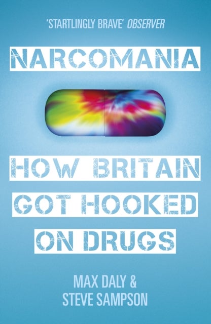 Narcomania - How Britain Got Hooked On Drugs