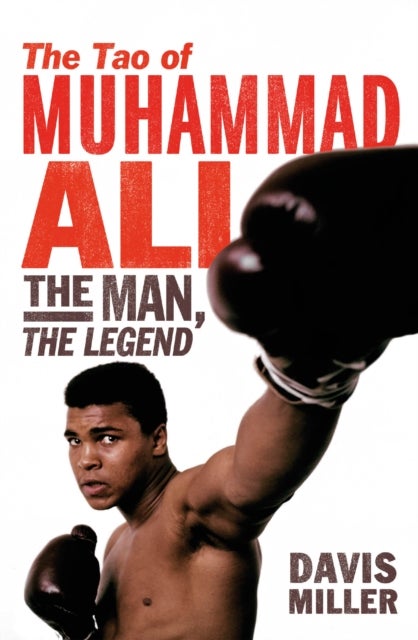 Tao of Muhammad Ali - The Man, The Legend