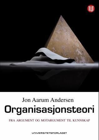 Organisasjonsteori - fra argument og motargument til kunnskap
