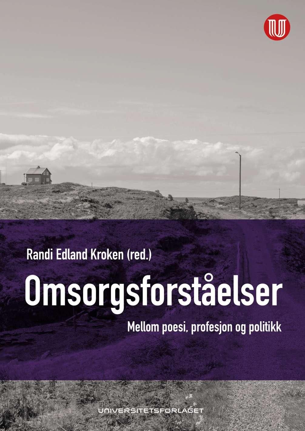 Omsorgsforståelser - mellom poesi, profesjon og politikk