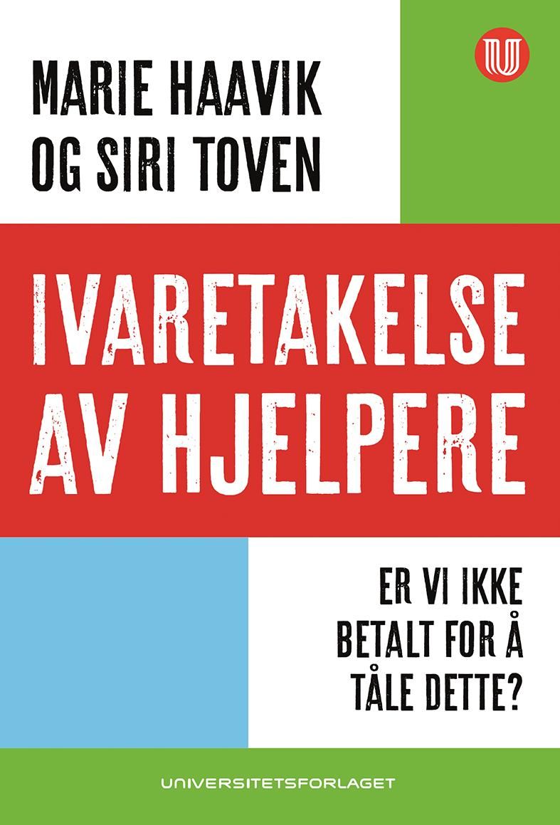 Ivaretakelse av hjelpere - er vi ikke betalt for å tåle dette?