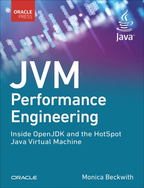 JVM Performance Engineering - Inside OpenJDK and the HotSpot Java Virtual Machine