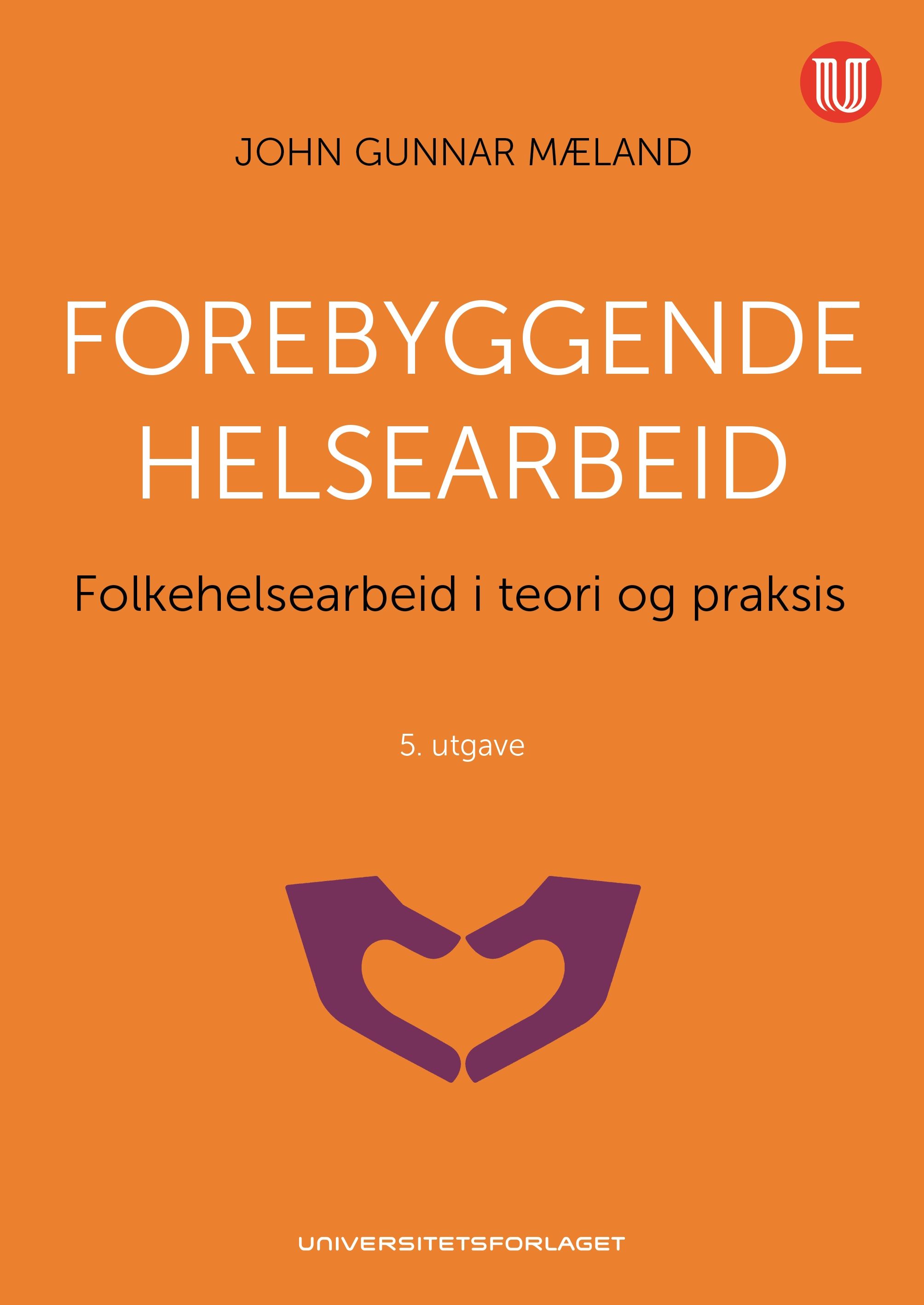 Forebyggende helsearbeid - folkehelsearbeid i teori og praksis