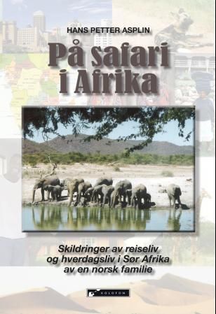 På safari i Afrika - skildringer av reiseliv og hverdagsliv i Sør Afrika for en norsk familie