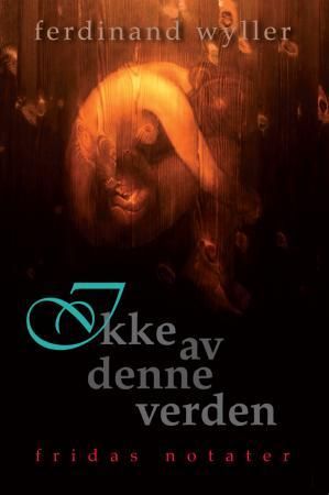 Ikke av denne verden - Fridas notater