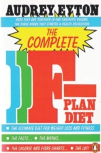 Complete F-Plan Diet - The F-Plan, The F-Plan Calorie and Fibre Chart, F-Plus