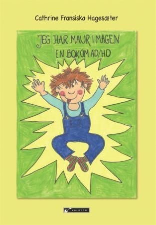 Jeg har maur i magen - en bok om ADHD