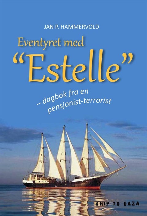 Eventyret med Estelle - dagbok fra en pensjonist-terrorist : ship to Gaza