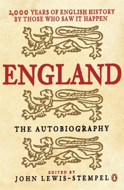 England: The Autobiography - 2,000 Years of English History by Those Who Saw it Happen