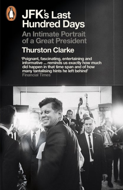 JFK's Last Hundred Days - An Intimate Portrait of a Great President