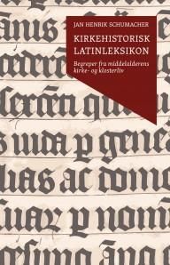 Kirkehistorisk latinleksikon - begreper fra middelalderens kirke- og klosterliv