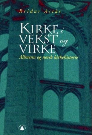 Kirke i vekst og virke - allmenn og norsk kirkehistorie